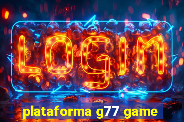 plataforma g77 game